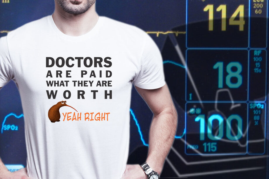 Doctors Are Paid What They Are Worth T-Shirt