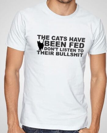The Cats Have been fed printed T-Shirt