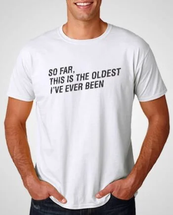 Oldest T-Shirt