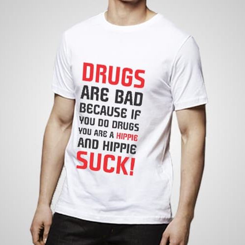 Drugs Are Bad Printed T-Shirt