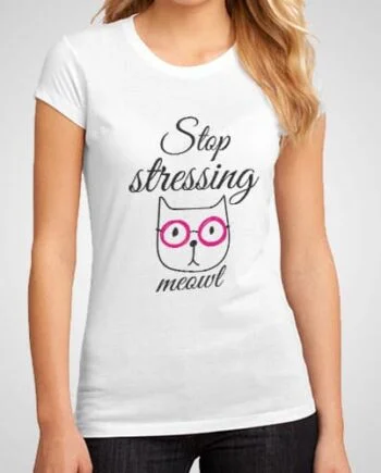 Stop Stressing Meowt Printed T-Shirt