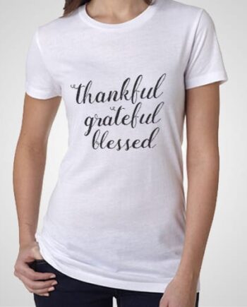 Thankful Grateful Blessed