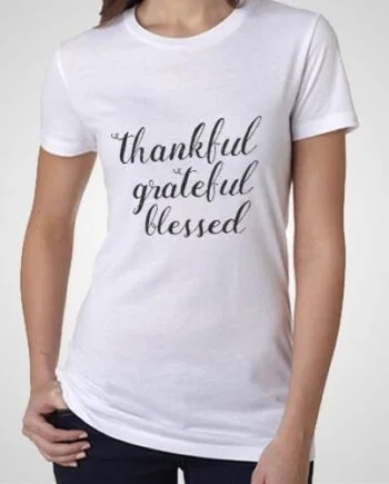 Thankful Grateful Blessed