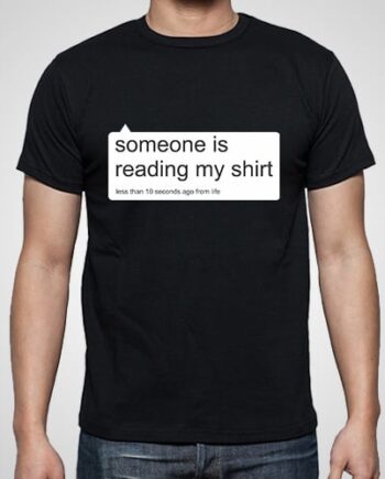 Someone Is Reading My Shirt