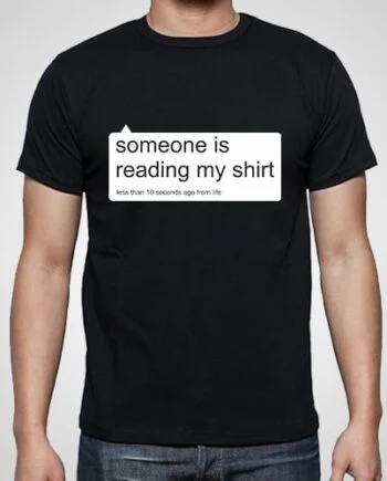 Someone Is Reading My Shirt