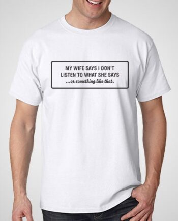 Listen To Wife Printed T-Shirt