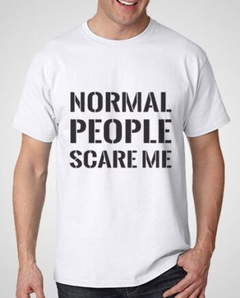 Normal People Scare Me Printed T-Shirt