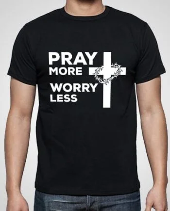 Pray More Worry Less Printed T-Shirt