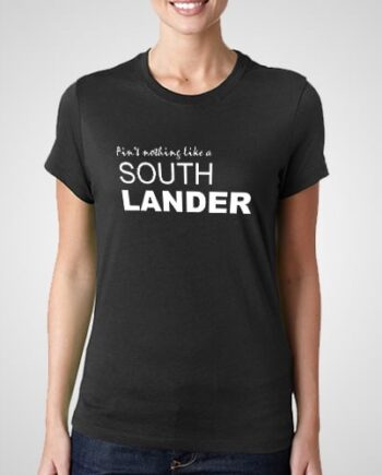 Ain't Nothing Like A Southlander Printed T-Shirt