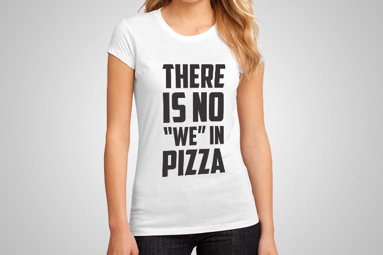There Is No We In Pizza