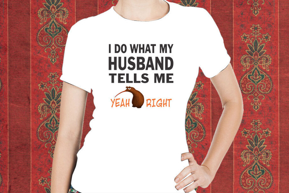 I Do What My Husband Tells Me T-Shirt
