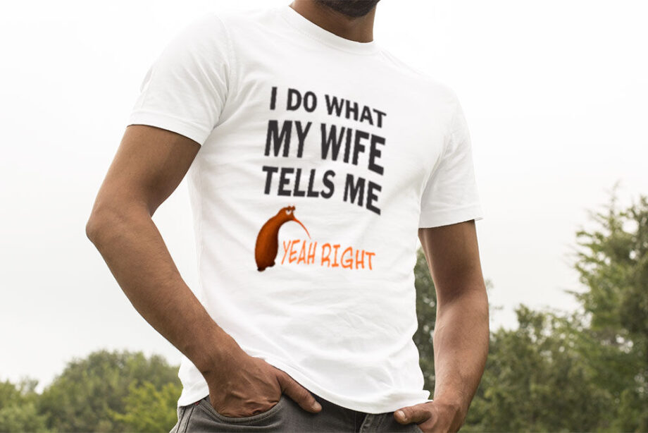 I Do What My Wife Tells Me T-Shirt