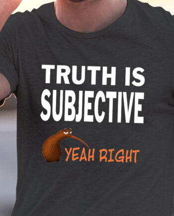 Truth Is Subjective T-Shirt