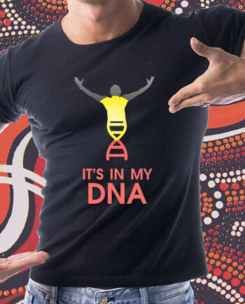 It's In My DNA Aboriginal T-Shirt