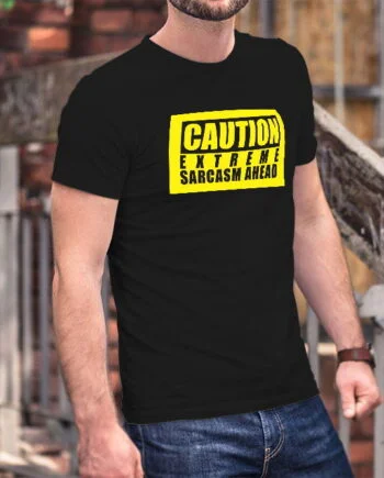 Caution Extreme Sarcasm Ahead T-Shirt