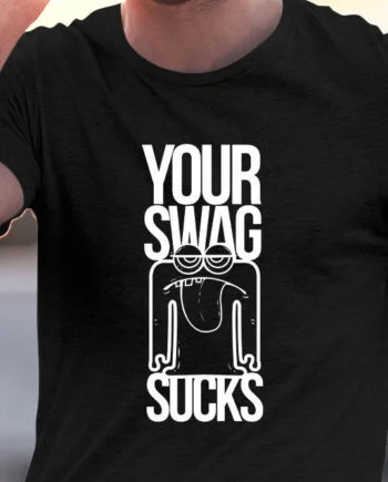 Your Swag Sucks T-Shirt