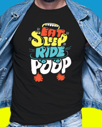 Eat Sleep Ride Poop T-Shirt