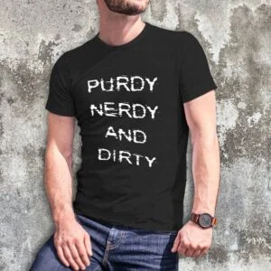 Purdy Nerdy Dirty T-Shirt
