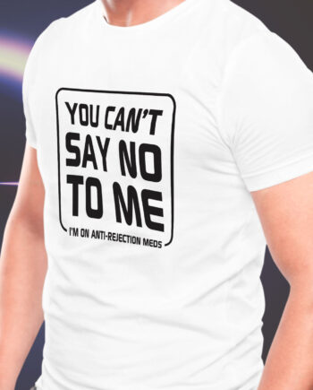 Anti-Rejection Meds T-Shirt
