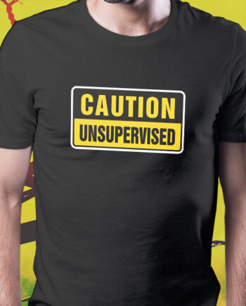 Caution Unsupervised T-Shirt