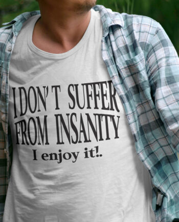 Enjoy Insanity T-Shirt
