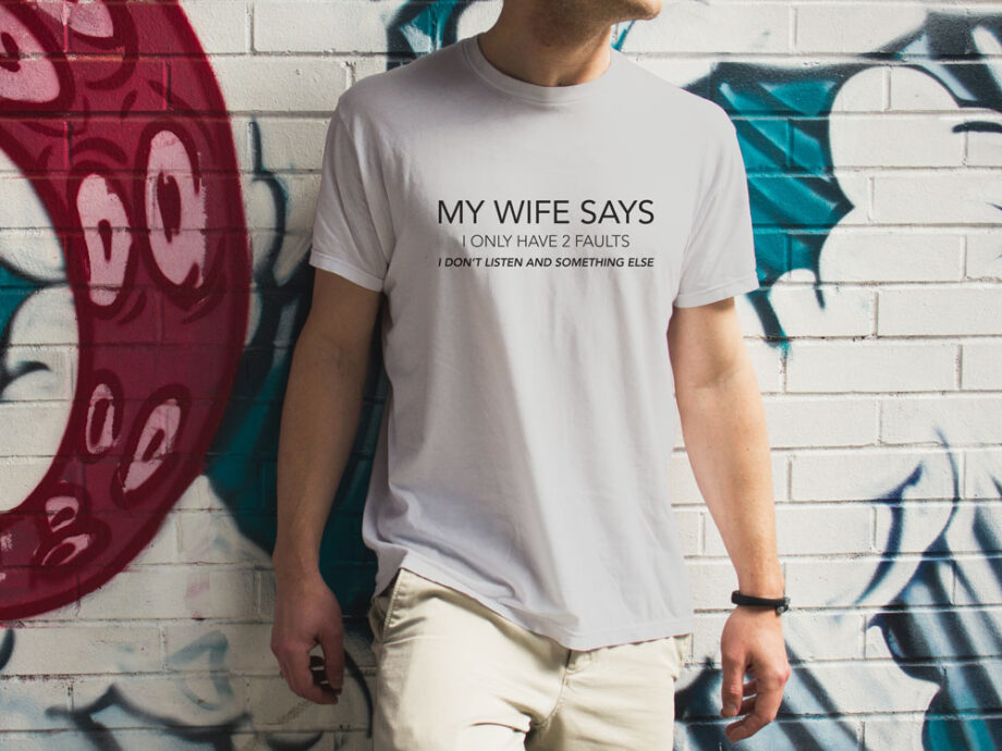 My Wife Says T-Shirt