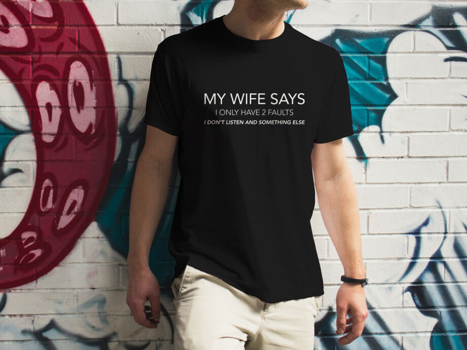My Wife Says T-Shirt
