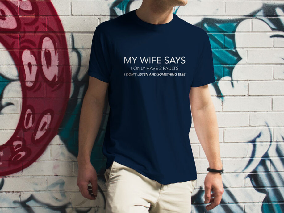 My Wife Says T-Shirt
