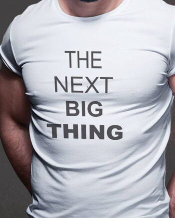 The Next Big Thing T-Shirt