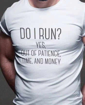Do I Run T-Shirt