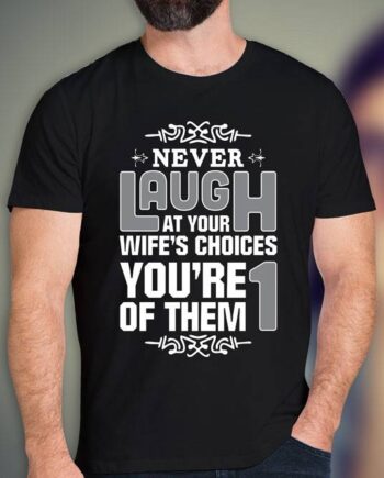 Laugh At Your Wife T-Shirt