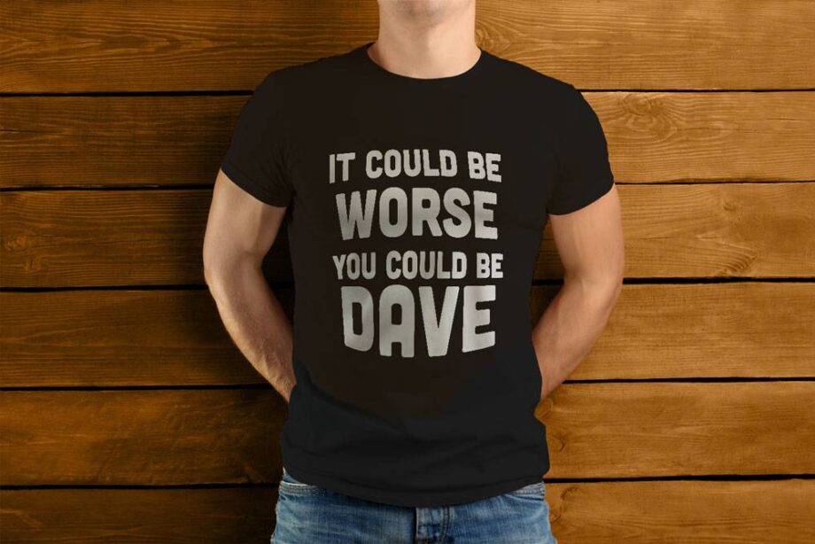 It Could Be Worse T-Shirt