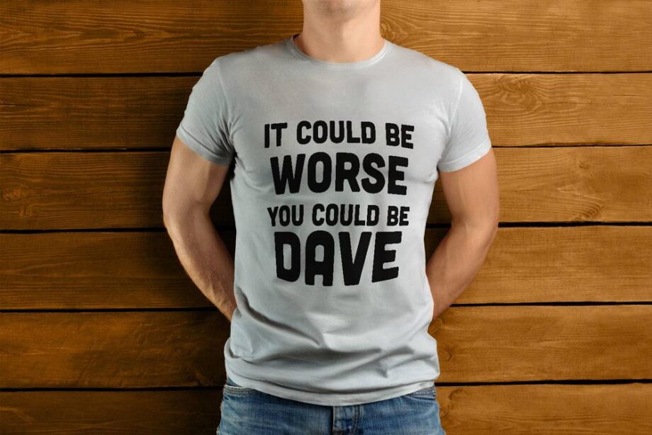 It Could Be Worse T-Shirt