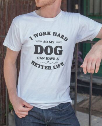 Work Hard Better Life T-Shirt