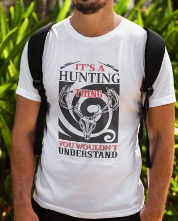 It's A Hunting Thing T-Shirt