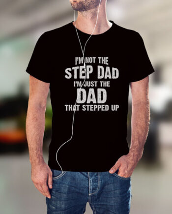 Stepped Up Dad T-Shirt