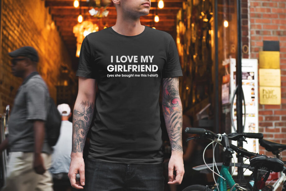 I Love My Girlfriend T-Shirt