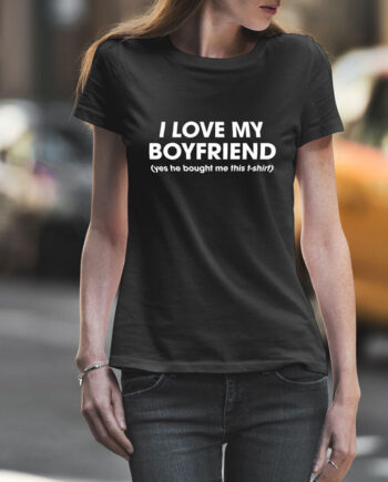 I Love My Boyfriend T-Shirt
