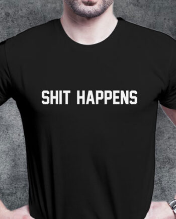 Shit Happens T-Shirt