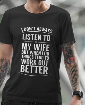 Listen To Wife T-Shirt