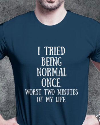 Being Normal T-Shirt