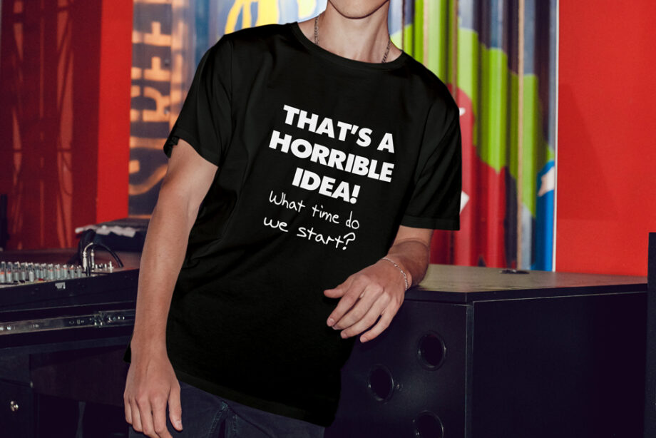 Horrible Idea T-Shirt