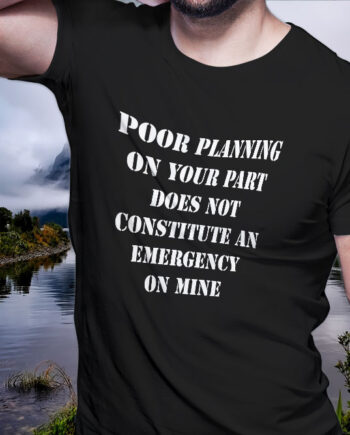 Poor Planning T-Shirt