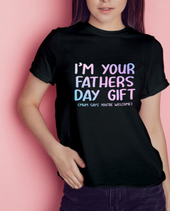 Your Father's Day Gift T-Shirt
