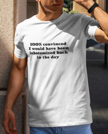 Lobotomized T-Shirt