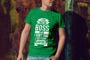 I Am The Boss T-Shirt