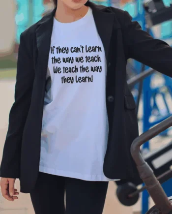Teach The Way They Learn T-Shirt