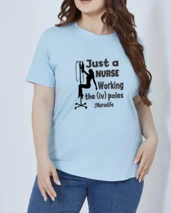 Just a Nurse Working the I.V Pole T-Shirt