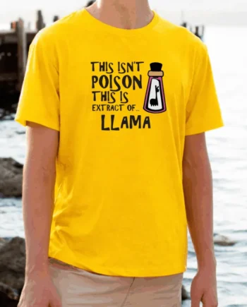 This Isn't Poison, This Is Extract Of LLAMA! T-Shirt