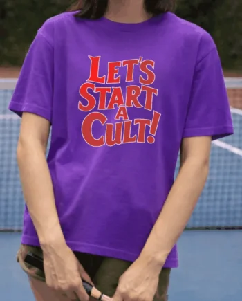 Let's Start A Cult T-Shirt